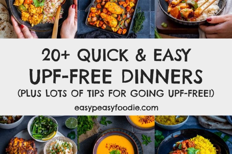 20+ Quick and Easy UPF Free Dinners, plus lots of tips for going UPF free!