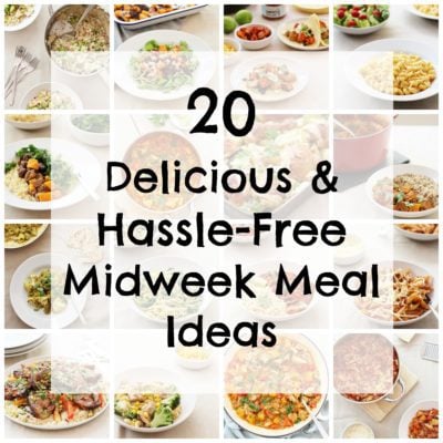 20 Delicious and Hassle Free Midweek Meal Ideas