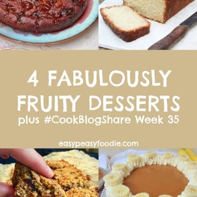 4 Fabulously Fruity Desserts and #CookBlogShare Week 35