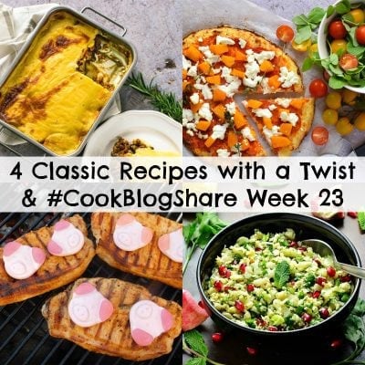 4 Classic Recipes with a Twist, Exciting News and #CookBlogShare Week 23