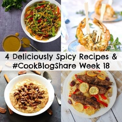 4 Deliciously Spicy Recipes and #CookBlogShare Week 18