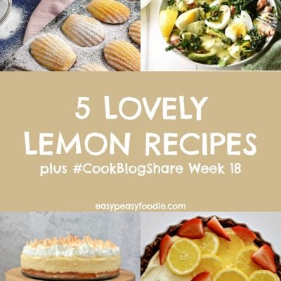 5 Lovely Lemon Recipes and #CookBlogShare Week 18