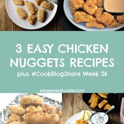 3 Easy Chicken Nuggets Recipes and #CookBlogShare Week 26