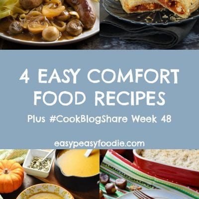 4 Easy Comfort Food Recipes and #CookBlogShare Week 48