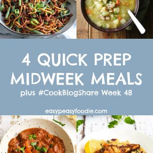 4 Quick Prep Midweek Meals and #CookBlogShare Week 48