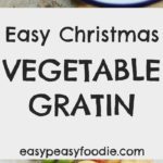 Easy Christmas Vegetable Gratin