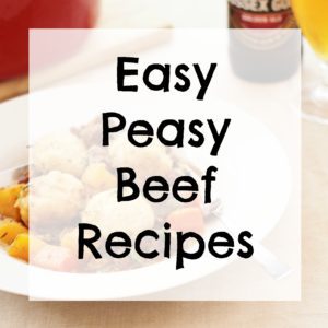 Easy Peasy Beef Recipes