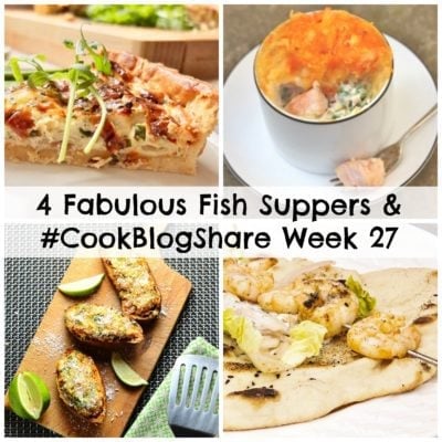 4 Fabulous Fish Suppers and #CookBlogShare Week 27