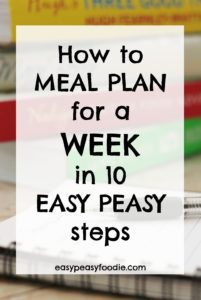 Want to do weekly meal plans, but don’t quite know where to start? Want to get more organised and waste less food AND money? Read on to find out how to Meal Plan for a Week in 10 Easy Peasy Steps! #mealplan #mealplanning #weeklymealplan #getorganized