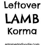 Had a delicious joint of roast lamb and wondering what to do with the leftovers? How about a quick and easy curry? This Leftover Lamb Korma takes just 25 minutes – perfect for a quick and easy midweek meal. (And if you don’t have any leftover roast lamb, read on – I have tips on how to ‘create’ some leftovers!!) #lamb #leftoverlamb #korma #lambkorma #leftoverlambkorma #lambcurry #loveyourleftovers #easyrecipes #midweekmeals #familydinners #easypeasyfoodie