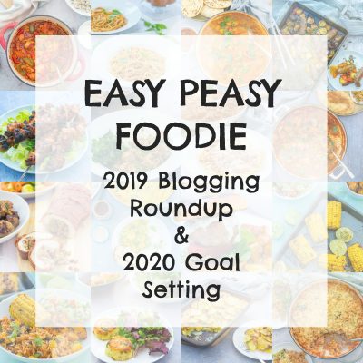 Easy Peasy Foodie 2019 Blogging Roundup & 2020 Goal Setting