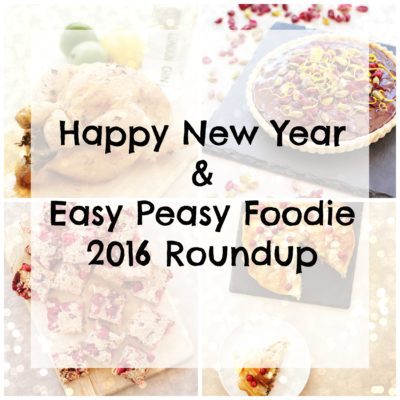 Happy New Year and my Easy Peasy Foodie 2016 Roundup