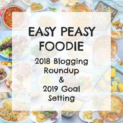 Easy Peasy Foodie 2018 Blogging Roundup and 2019 Goal Setting