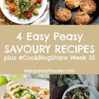 4 Easy Savoury Recipes and #CookBlogShare Week 35