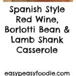 A delicious and impressive main course, this Spanish Style Red Wine, Borlotti Bean and Lamb Shank Casserole is actually incredibly easy to make, with only 15 minutes hands on time. Perfect for a midweek treat, a hassle free Sunday lunch or even a dinner party! #lamb #spanish #stew #casserole #labshank #borlottibeans #redwine #easyentertaining #easypeasyfoodie #cookblogshare #freefromgang