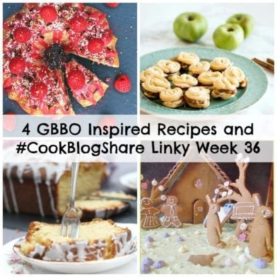 4 GBBO Inspired Recipes and #CookBlogShare Linky Week 36